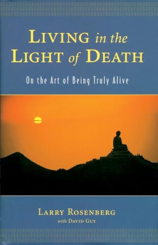 Living in the Light of Death: On the Art of Being Truly Alive von Shambhala