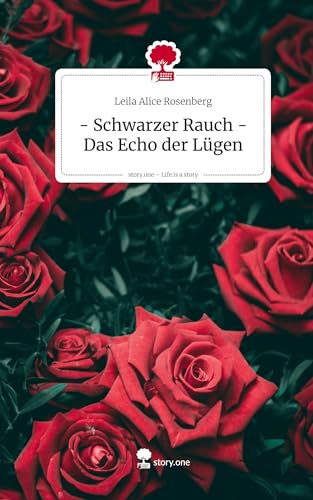 - Schwarzer Rauch - Das Echo der Lügen. Life is a Story - story.one von story.one publishing