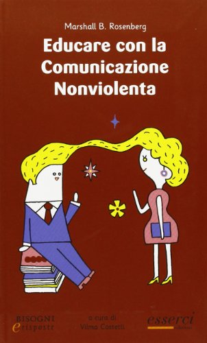 Educare con la comunicazione nonviolenta (Bisogni e risposte)