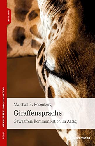 Giraffensprache: Gewaltfreie Kommunikation im Alltag von Junfermann