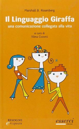 Il linguaggio giraffa. Una comunicazione collegata alla vita (Bisogni e risposte)