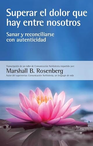 Superar el dolor que hay entre nosotros: Sanar y reconciliarse con autenticidad von EDITORIAL ACANTO S.A.