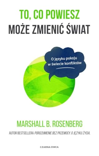 To co powiesz może zmienić świat: O języku pokoju w świecie konfliktów