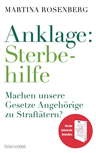 Anklage: Sterbehilfe: Machen unsere Gesetze Angehörige zu Straftätern?