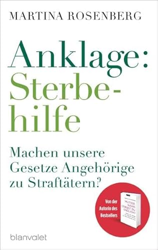 Anklage: Sterbehilfe: Machen unsere Gesetze Angehörige zu Straftätern?