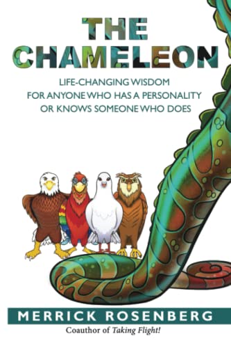 The Chameleon: Life-Changing Wisdom for Anyone Who has a Personality or Knows Someone Who Does