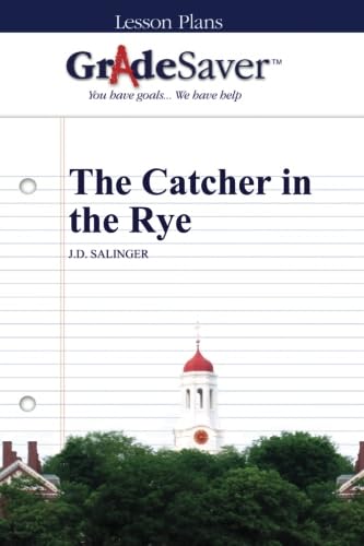 GradeSaver (TM) Lesson Plans: The Catcher in the Rye
