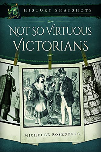 Not So Virtuous Victorians (History Snapshots)