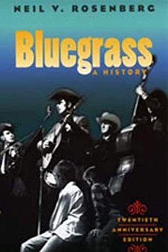 Bluegrass: A HISTORY 20TH ANNIVERSARY EDITION (Music In American Life) von University of Illinois Press