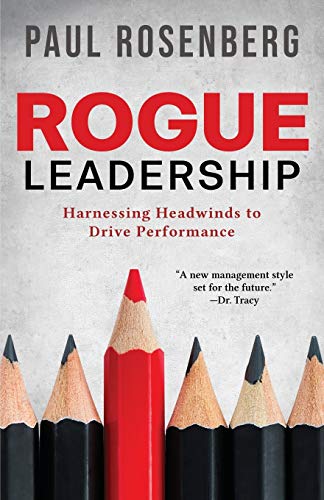 Rogue Leadership: Harnessing Headwinds to Drive Performance von Parlux