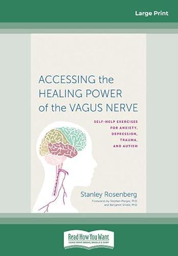 Accessing the Healing Power of the Vagus Nerve: Self-Exercises for Anxiety, Depression, Trauma, and Autism von ReadHowYouWant