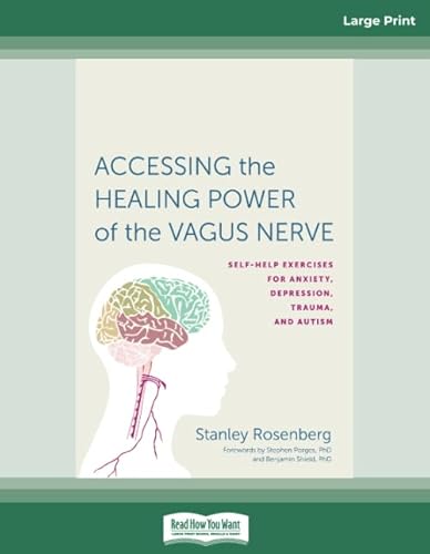 Accessing the Healing Power of the Vagus Nerve: Self-Exercises for Anxiety, Depression, Trauma, and Autism