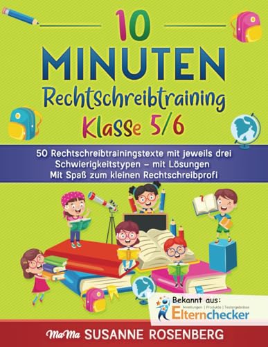 10 Minuten Rechtschreibtraining Klasse 5/6: 50 Rechtschreibtrainingstexte mit jeweils drei Schwierigkeitstypen – mit Lösungen Mit Spaß zum kleinen Rechtschreibprofi von MaMa Verlag