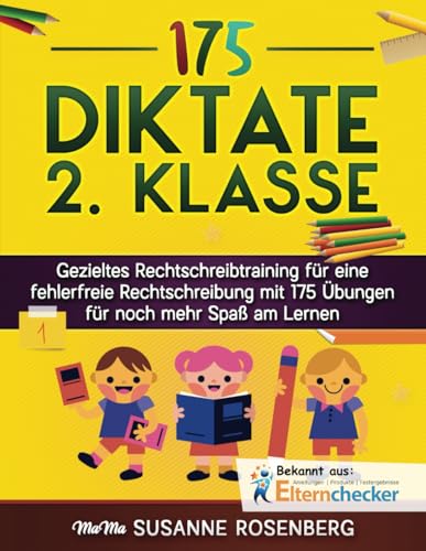 Diktate 2. Klasse: Gezieltes Rechtschreibtraining für eine fehlerfreie Rechtschreibung mit 175 Übungen für noch mehr Spaß am Lernen Diktate 2. Klasse: Gezieltes Rechtschreibtraining für eine fehlerfreie Rechtschreibung mit 175 Übungen für noch mehr Spaß am Lernen