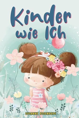 Kinder wie ich: Weil es ein wundervolles Kind wie dich nur einmal gibt - magische Geschichten für mehr Selbstbewusstsein, Mut & innere Stärke Kinder wie ich: Weil es ein wundervolles Kind wie dich nur einmal gibt - magische Geschichten für mehr Selbstbewusstsein, Mut & innere Stärke von MaMa Verlag