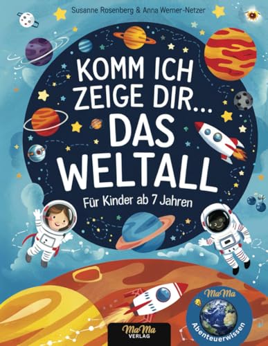Komm ich zeige Dir... das Weltall: Erstlesebuch ab 7 Jahren | Faszinierende Planeten, Sterne und spannende Weltraum-Abenteuer mit kinderleichten Erklärungen und bunten Bildern Komm ich zeige Dir... das Weltall: Erstlesebuch ab 7 Jahren | Faszinierende Planeten, Sterne und spannende Weltraum-Abenteuer mit kinderleichten Erklärungen und bunten Bildern von MaMa Verlag