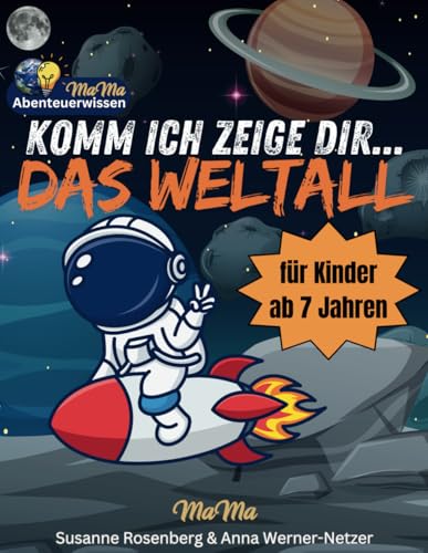 Komm ich zeige Dir... das Weltall: Erstlesebuch ab 7 Jahren | Faszinierende Planeten, Sterne und spannende Weltraum-Abenteuer mit kinderleichten Erklärungen und bunten Bildern Komm ich zeige Dir... das Weltall: Erstlesebuch ab 7 Jahren | Faszinierende Planeten, Sterne und spannende Weltraum-Abenteuer mit kinderleichten Erklärungen und bunten Bildern