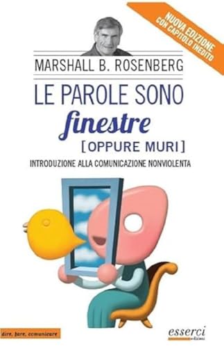 Le parole sono finestre (oppure muri). Introduzione alla comunicazione nonviolenta (Dire, fare, comunicare)