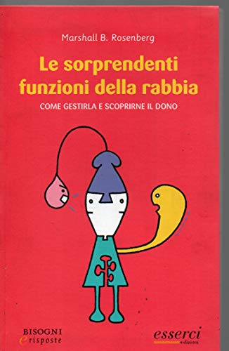 Le sorprendenti funzioni della rabbia. Come gestirla e scoprirne il dono (Bisogni e risposte)