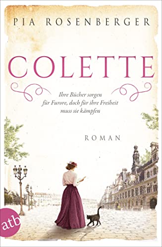 Colette: Ihre Bücher sorgen für Furore, doch für ihre Freiheit muss sie kämpfen (Außergewöhnliche Frauen zwischen Aufbruch und Liebe) von Aufbau Tb