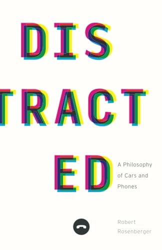 Distracted: A Philosophy of Cars and Phones von University of Minnesota Press