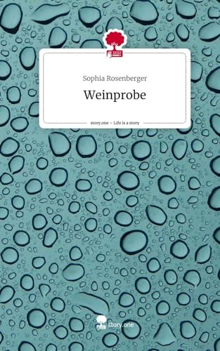 Weinprobe. Life is a Story - story.one von story.one publishing