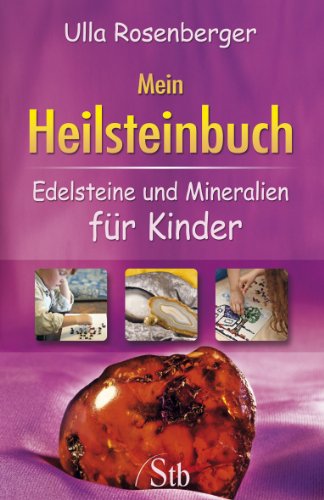 Mein Heilsteinbuch - Edelsteine und Mineralien für Kinder