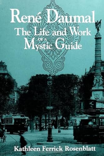 Rene Daumal: The Life and Work of a Mystic Guide (SUNY Series in Western Esoteric Traditions)