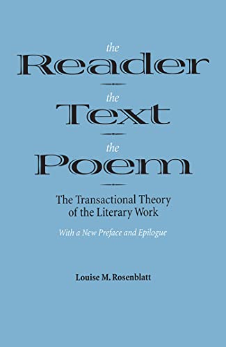The Reader the Text the Poem: The Transactional Theory of the Literary Work
