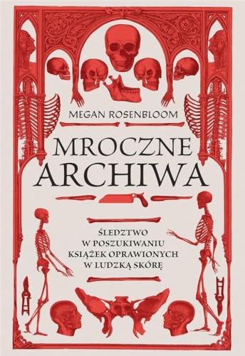 Mroczne archiwa Śledztwo w poszukiwaniu książek oprawionych w ludzką skórę
