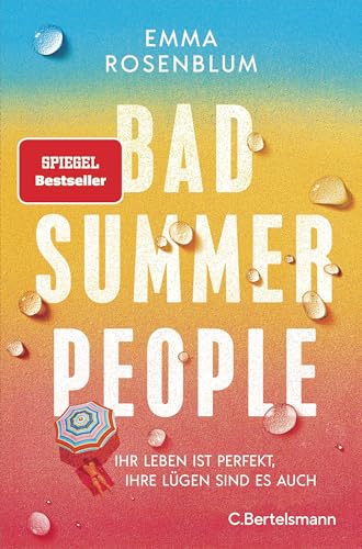 Bad Summer People: Ihr Leben ist perfekt, ihre Lügen sind es auch. - Roman. Ein Roman wie der heißeste neue Sommercocktail – frisch, sexy, unwiderstehlich - Mit Farbschnitt in limitierter Auflage von C.Bertelsmann Verlag