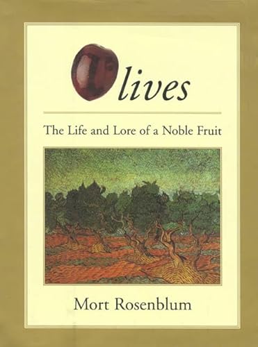 Olives: The Life and Lore of a Noble Fruit