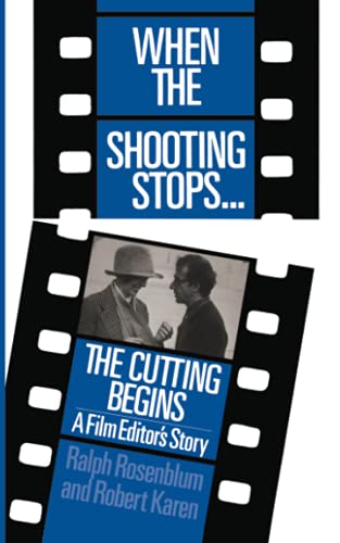 When the Shooting Stops… the Cutting Begins: A Film Editor's Story (Da Capo Paperback)