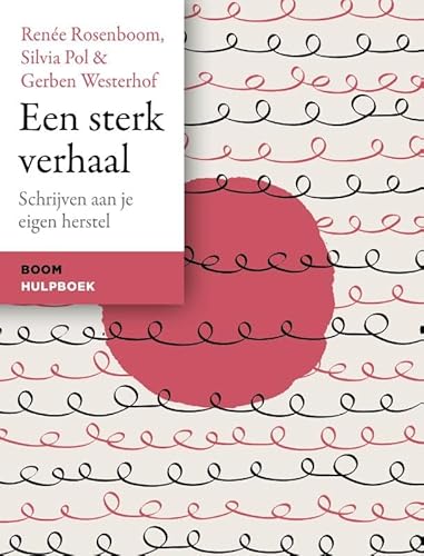 Een sterk verhaal: Schrijven aan je eigen herstel Een sterk verhaal: Schrijven aan je eigen herstel von Boom