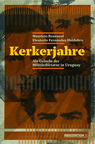 Kerkerjahre: Als Geiseln der uruguayischen Militärdiktatur