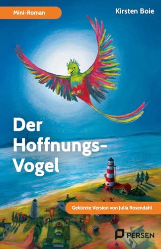 Der Hoffnungs-Vogel: Mini-Roman: Gekürzte Version von Julia Rosendahl (4. bis 7. Klasse) von Persen Verlag i.d. AAP