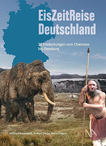 EisZeitReise Deutschland: 36 Entdeckungen vom Chiemsee bis Flensburg von Nünnerich-Asmus Verlag