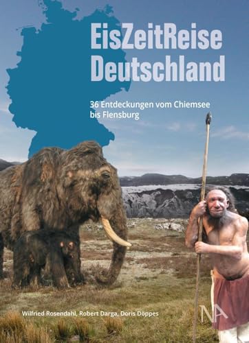 EisZeitReise Deutschland: 36 Entdeckungen vom Chiemsee bis Flensburg