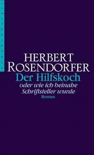 Der Hilfskoch: Oder wie ich beinahe Schriftsteller wurde