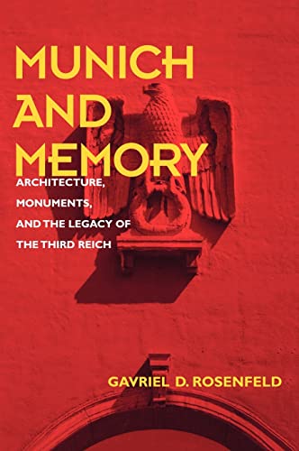 Munich and Memory: Architecture, Monuments, and the Legacy of the Third Reich Volume 22 (Weimar and Now, 22, Band 22) von University of California Press