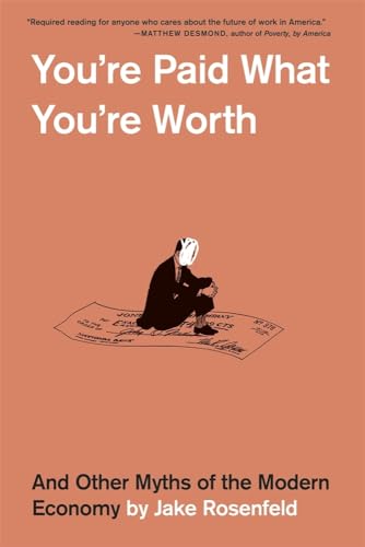You're Paid What You're Worth: And Other Myths of the Modern Economy von Harvard University Press