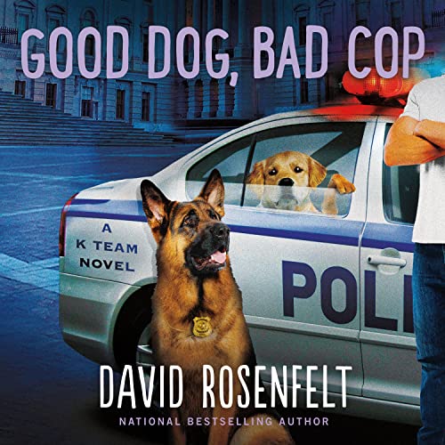 Good Dog, Bad Cop: A K Team Novel (K Team, 4)