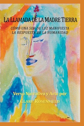 LA LLAMADA DE LA MADRE TIERRA: Como una Ser de Luz Inspira la Respuesta de la Humanidad von Gatekeeper Press