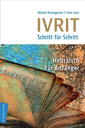 Ivrit - Schritt für Schritt: Hebräisch für Anfänger, mit Link/QR-Code + Lösungen Selbstlernkurs Ivrit - Schritt für Schritt: Hebräisch für Anfänger, mit Link/QR-Code + Lösungen Selbstlernkurs