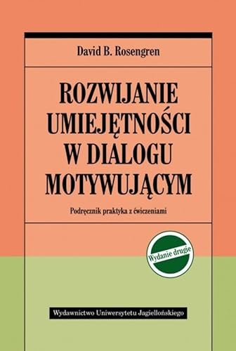 Rozwijanie umiejętnosci w dialogu motywującym: Podręcznik praktyka z ćwiczeniami von Wydawnictwo Uniwersytetu Jagiellońskiego