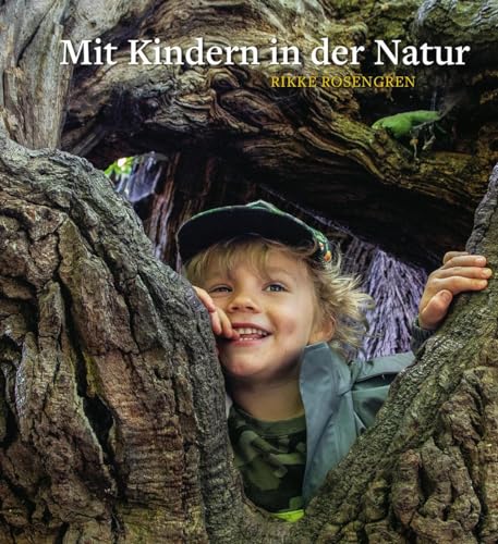 Mit Kindern in der Natur: Waldpädagogik auf Grundlage der Waldorferziehung.