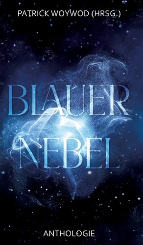 Blauer Nebel: 31 Kurzgeschichten (Spendenanthologien für den Gnadenhof Sandhausen-Bruchhausen) von Independent Bookworm