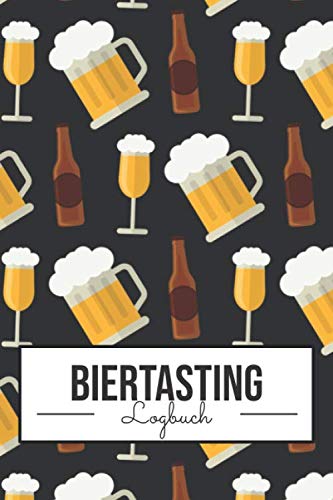 Biertasting Logbuch: Lustiges Bierbuch für Bierkenner und Bierliebhaber - Einfache Bier-Bewertungen schreiben von Independently published