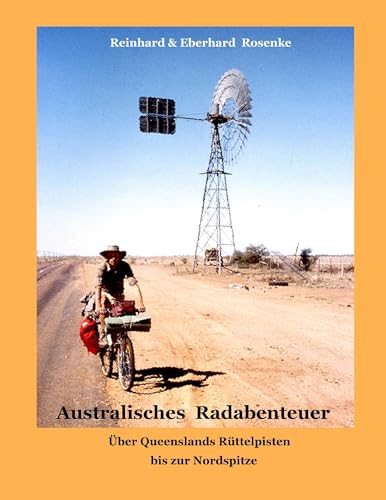 Australisches Radabenteuer: Über Queenslands Rüttelpisten zur Nordspitze von Books on Demand GmbH
