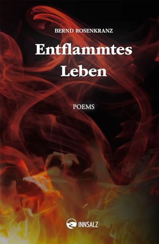 Entflammtes Leben: Poems von INNSALZ